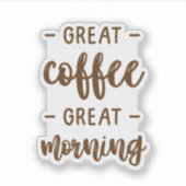 Geweldige koffie Geweldige ochtend Sticker (Voorkant)