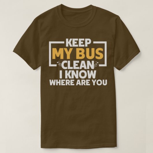 Geweldige mijn bus schoon houden Ik weet waar je p T-shirt (Design voorkant)