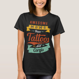 Geweldige moeders hebben tatoeages en corgi's t-shirt