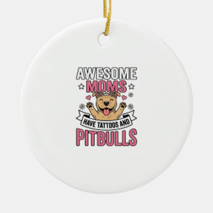 Geweldige moeders hebben tatoeages en pitbulls vin keramisch ornament