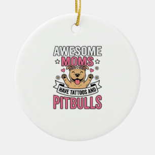 Geweldige moeders hebben tatoeages en pitbulls vin keramisch ornament