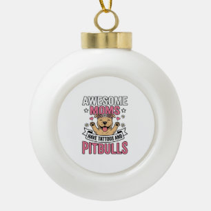 Geweldige moeders hebben tatoeages en pitbulls vin keramische bal ornament