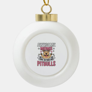 Geweldige moeders hebben tatoeages en pitbulls vin keramische bal ornament