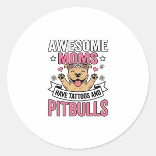 Geweldige moeders hebben tatoeages en pitbulls vin ronde sticker