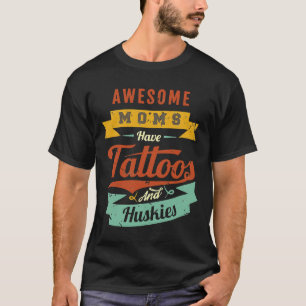 Geweldige moeders hebben Tattoos en husky's T-shirt