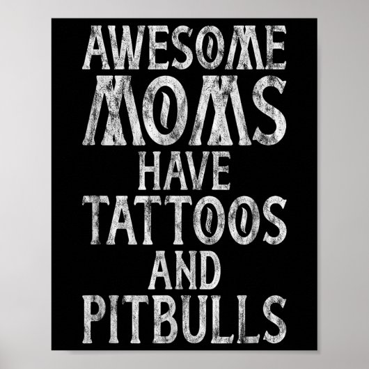 Geweldige moeders hebben Tattoos en pitbulls geïnk Poster (Voorkant)