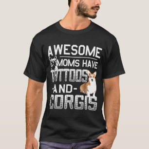 Geweldige MUM's hebben Tattoos en Corgis Corgis T T-shirt