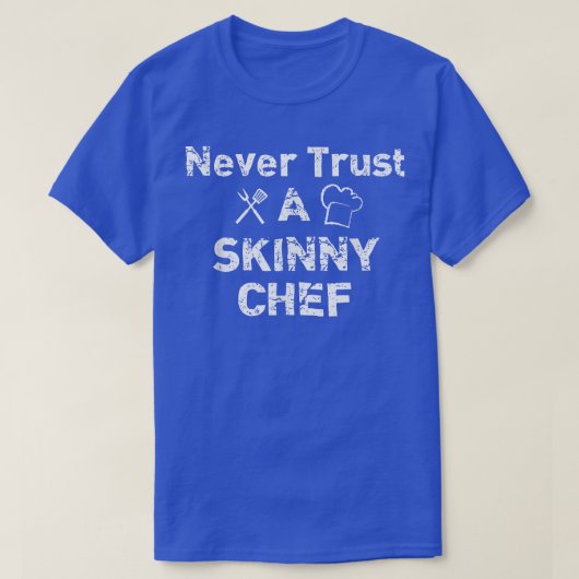 Geweldige Nooit Trust Skinny Chef T, Funny Chef Gi T-shirt (Design voorkant)