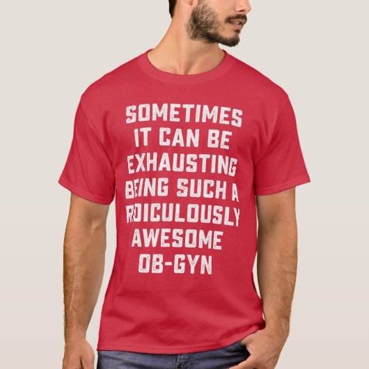 Geweldige OBGYN Sarcastische Grappige Uitdrukking T-shirt (Voorkant)