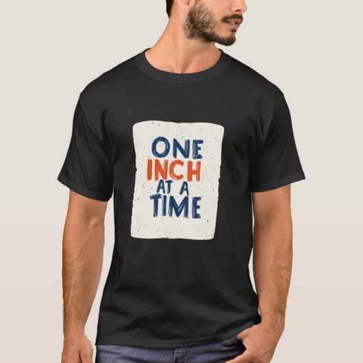 Geweldige One Inch At A Time-verklaring voor jonge T-shirt (Voorkant)