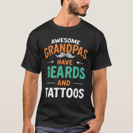 Geweldige opa's hebben Tattoos en baarden T-shirt