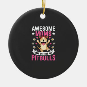 Geweldige Pitbull Moeders Hebben Tattoos Grappige Keramisch Ornament