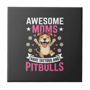 Geweldige Pitbull Moeders Hebben Tattoos Grappige Tegeltje