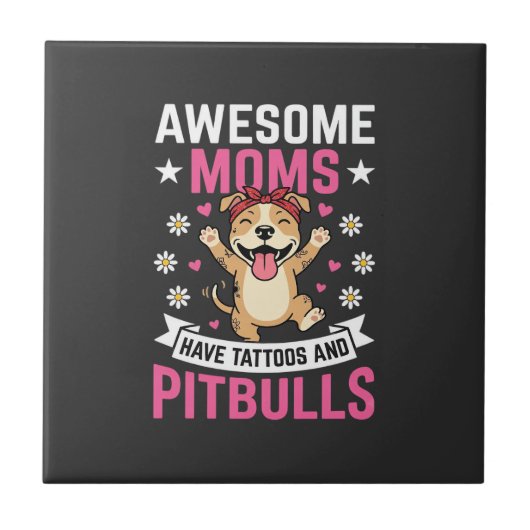Geweldige Pitbull Moeders Hebben Tattoos Grappige Tegeltje (Voorkant)