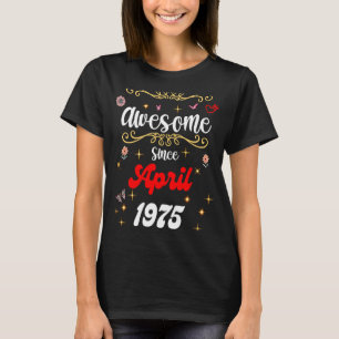 Geweldige sinds april 1975 Verjaardagsbloemen & Bo T-shirt