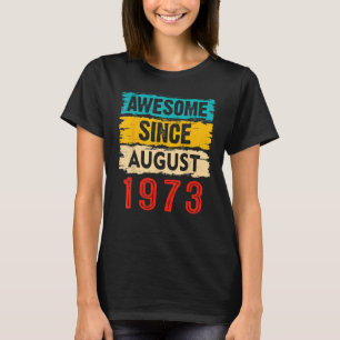 Geweldige sinds augustus 1973 50e geboortejaar 50 t-shirt