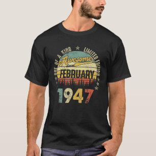 Geweldige sinds februari 1947 75 jaar oud B T-shirt