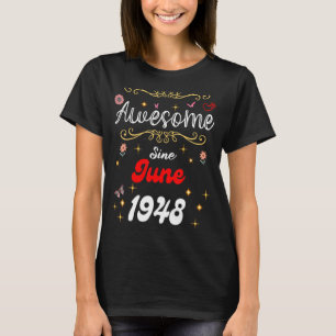 Geweldige sinds juni 1948 Verjaardagsbloemen & But T-shirt