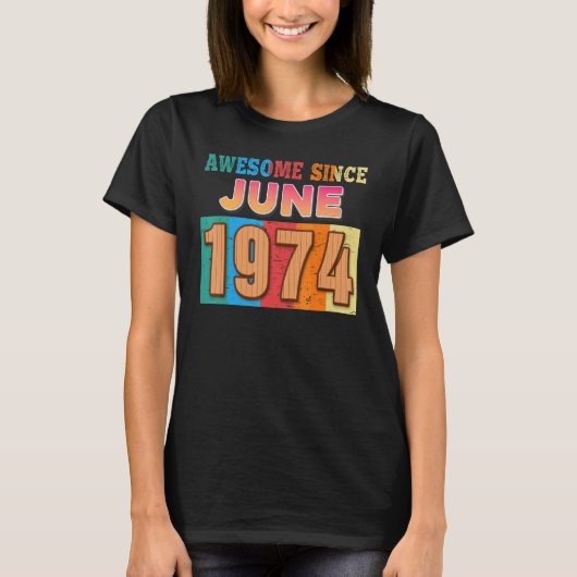 Geweldige sinds juni 1974 48 jaar oud 48e verjaard t-shirt (Voorkant)