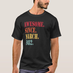 Geweldige sinds maart 1982 voor 40 jaar oud - 40e t-shirt