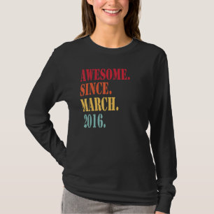 Geweldige sinds maart 2016 voor 6 jaar oud 6e gebo t-shirt