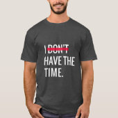 Geweldige tekst Inspirerend dat ik niet de tijd he T-shirt (Voorkant)