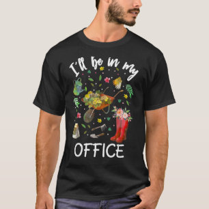 Geweldige tuinbloemen die ik in mijn Kantoor zal z T-shirt