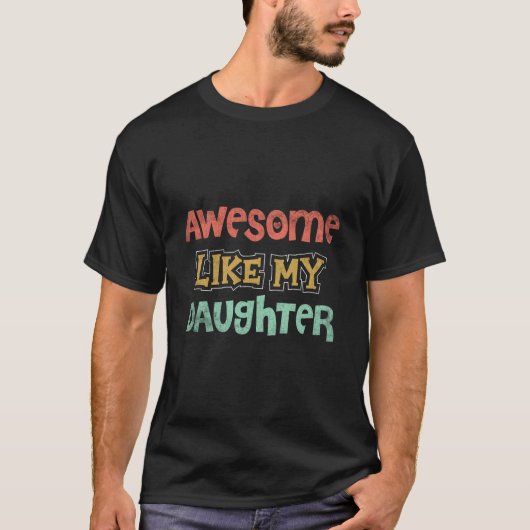 Geweldige Vaderdag Voor Mijn Dochter Papa T-shirt (Voorkant)