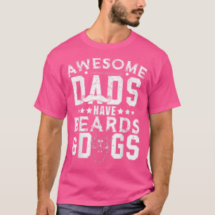 Geweldige vaders hebben baarden en hondenBaardige  T-shirt