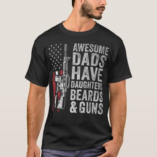 Geweldige vaders hebben dochters baarden en gewere t-shirt (Voorkant)