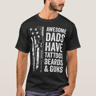 Geweldige vaders hebben tatoeages baarden geweren t-shirt