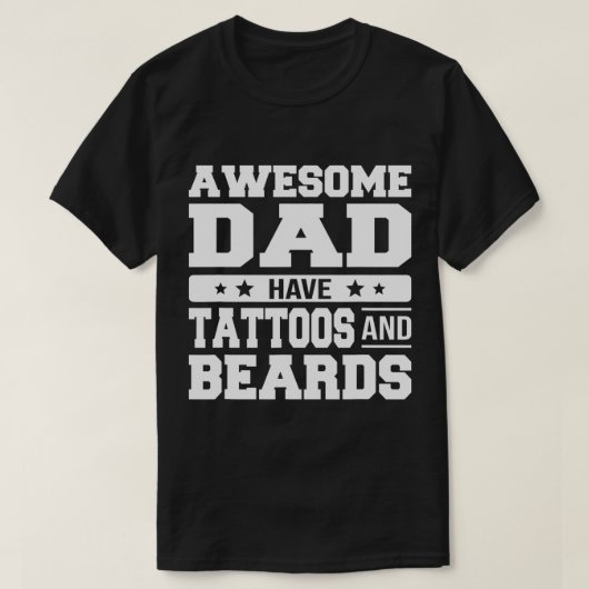 Geweldige vaders hebben tatoeages en baarden grapp t-shirt (Design voorkant)