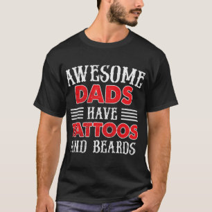 Geweldige vaders hebben tattoos en baarden coolste t-shirt