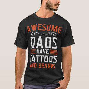 Geweldige vaders hebben tattoos en baarden koel t-shirt