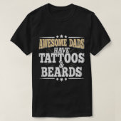 Geweldige vaders hebben Tattoos en baarden papa gr T-shirt (Design voorkant)