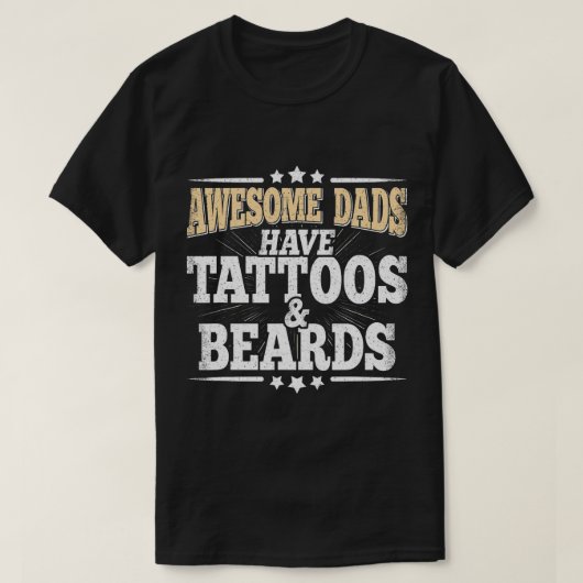 Geweldige vaders hebben Tattoos en baarden papa gr T-shirt (Design voorkant)