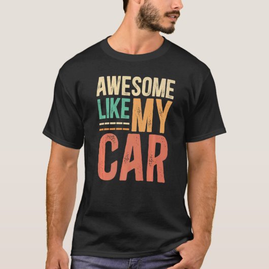 Geweldige zoals mijn auto t-shirt (Voorkant)
