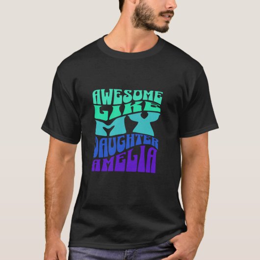 Geweldige zoals mijn dochter Amelia Moeder Mama Pa T-shirt (Voorkant)