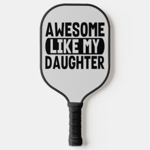 Geweldige zoals mijn dochter Cadeau ouders papa ma Pickleball Paddle