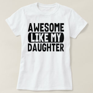 Geweldige zoals mijn dochter Cadeau ouders papa ma T-shirt