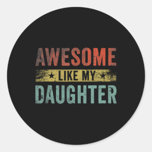 Geweldige zoals mijn dochter cadeaus Mannen Funny Ronde Sticker
