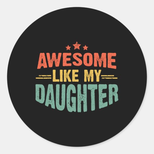 Geweldige zoals mijn dochter Funny Mothers Vaderda Ronde Sticker (Voorkant)