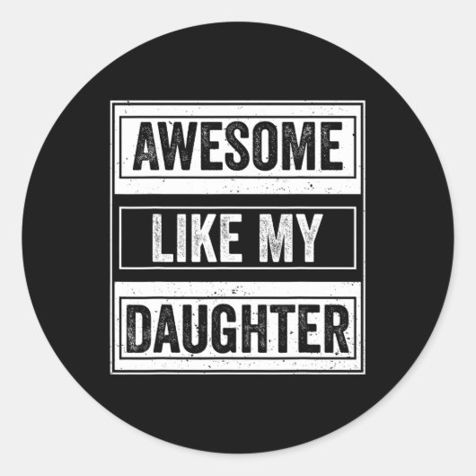 Geweldige zoals mijn dochter Funny Mothers Vaderda Ronde Sticker (Voorkant)