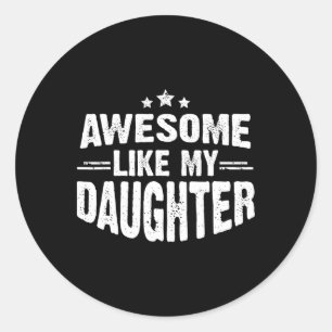 Geweldige zoals mijn dochter Funny Mothers Vaderda Ronde Sticker