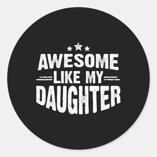 Geweldige zoals mijn dochter Funny Mothers Vaderda Ronde Sticker (Voorkant)