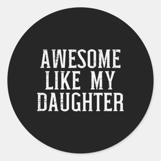 Geweldige zoals mijn dochter Funny Mothers Vaderda Ronde Sticker (Voorkant)