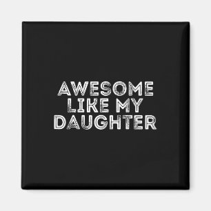 Geweldige zoals mijn dochter Gifts Mannen Funny Fa Magneet
