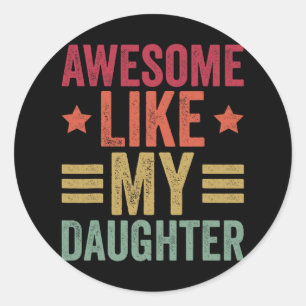 Geweldige zoals mijn dochter Gifts Mannen Funny Fa Ronde Sticker