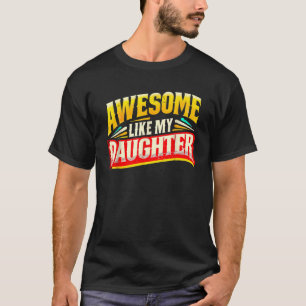 Geweldige zoals mijn dochter Gifts Mannen Funny Fa T-shirt