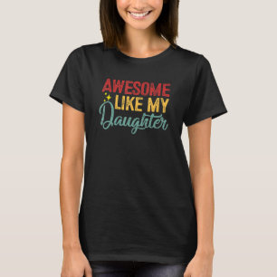 Geweldige zoals mijn dochter grappig Vaderdag papa T-shirt